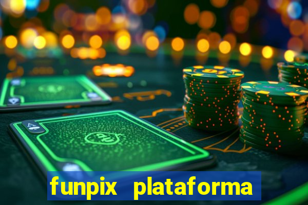 funpix plataforma de jogos